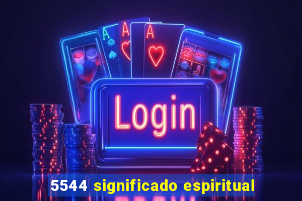 5544 significado espiritual